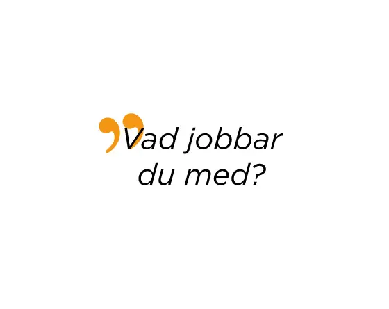 Vad jobbar du med?